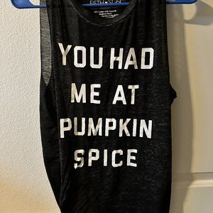 You Had Me at Pumpkin Spice Muscle Tank - Medium